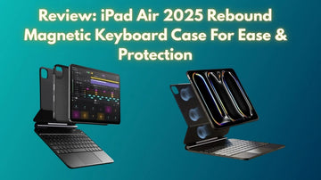 iPad-Air-2025-Rebound-Magnetic-Keyboard-Case-360-Review-Ultimate-Protection-Every-Expert-Recommends